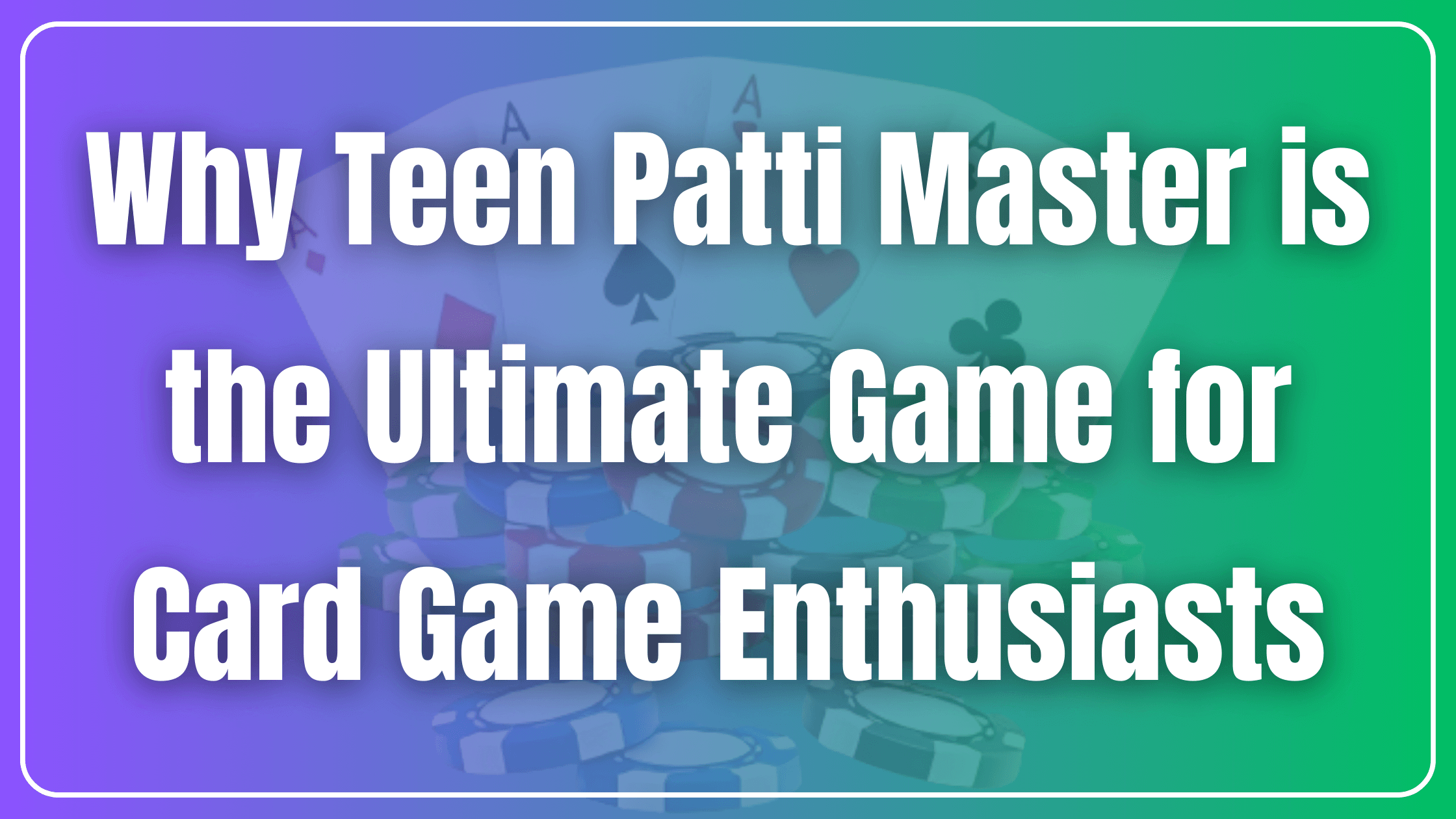 Why Teen Patti Master is the Ultimate Game for Card Game Enthusiasts